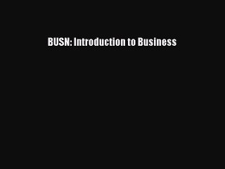 [PDF] BUSN: Introduction to Business Full Colection