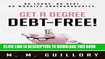 Collection Book Get a Degree, Debt-Free!: No Loans. No Debt. No Worries Undergraduates.