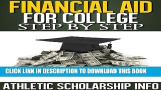 New Book Financial Aid For College Step By Step (What To Do Month By Month   Year By Year ~ For