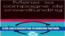 [PDF] Mener sa campagne de crowdfunding (Crowdfunding : mode d emploi t. 3) (French Edition) Full