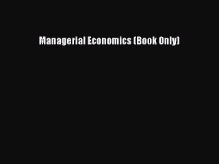 [PDF] Managerial Economics (Book Only) Popular Colection