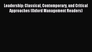 [PDF] Leadership: Classical Contemporary and Critical Approaches (Oxford Management Readers)