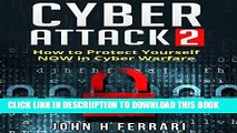 [PDF] Cyber Attacks: How to Protect Yourself Now in Cyber Warfare Exclusive Full Ebook