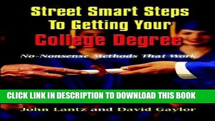 New Book Street Smart Steps to Getting Your College DegreeÂ : "No Nonsense" Methods That Work