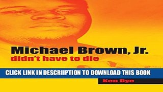[PDF] Michael Brown Jr Didn t Have to Die Exclusive Online
