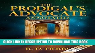 [New] The Prodigal s Advocate Annotated: Special Edition with over 350 Scripture references!