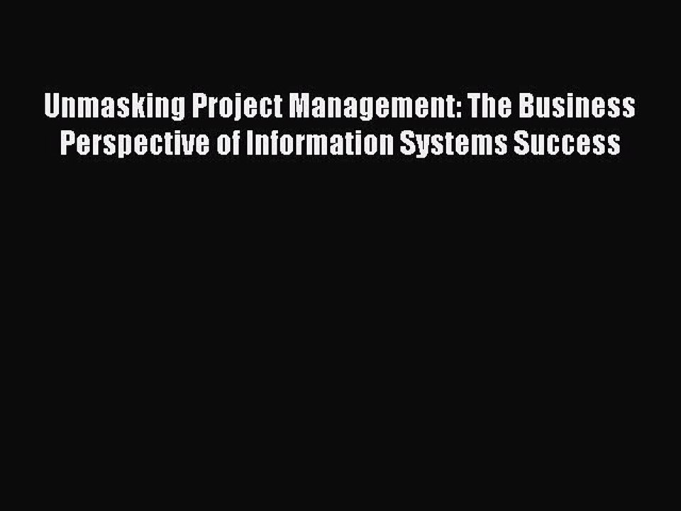 [PDF] Unmasking Project Management: The Business Perspective of Information Systems Success