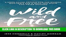 New Book Wild and Free: A Hope-Filled Anthem for the Woman Who Feels She is Both Too Much and