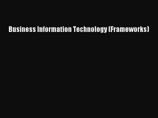 [PDF] Business Information Technology (Frameworks) Popular Online