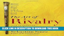 New Book The Art of Rivalry: Four Friendships, Betrayals, and Breakthroughs in Modern Art