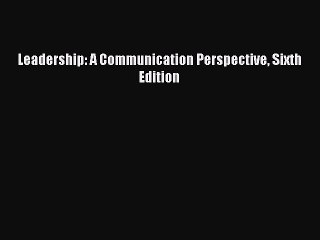 [PDF] Leadership: A Communication Perspective Sixth Edition Full Colection