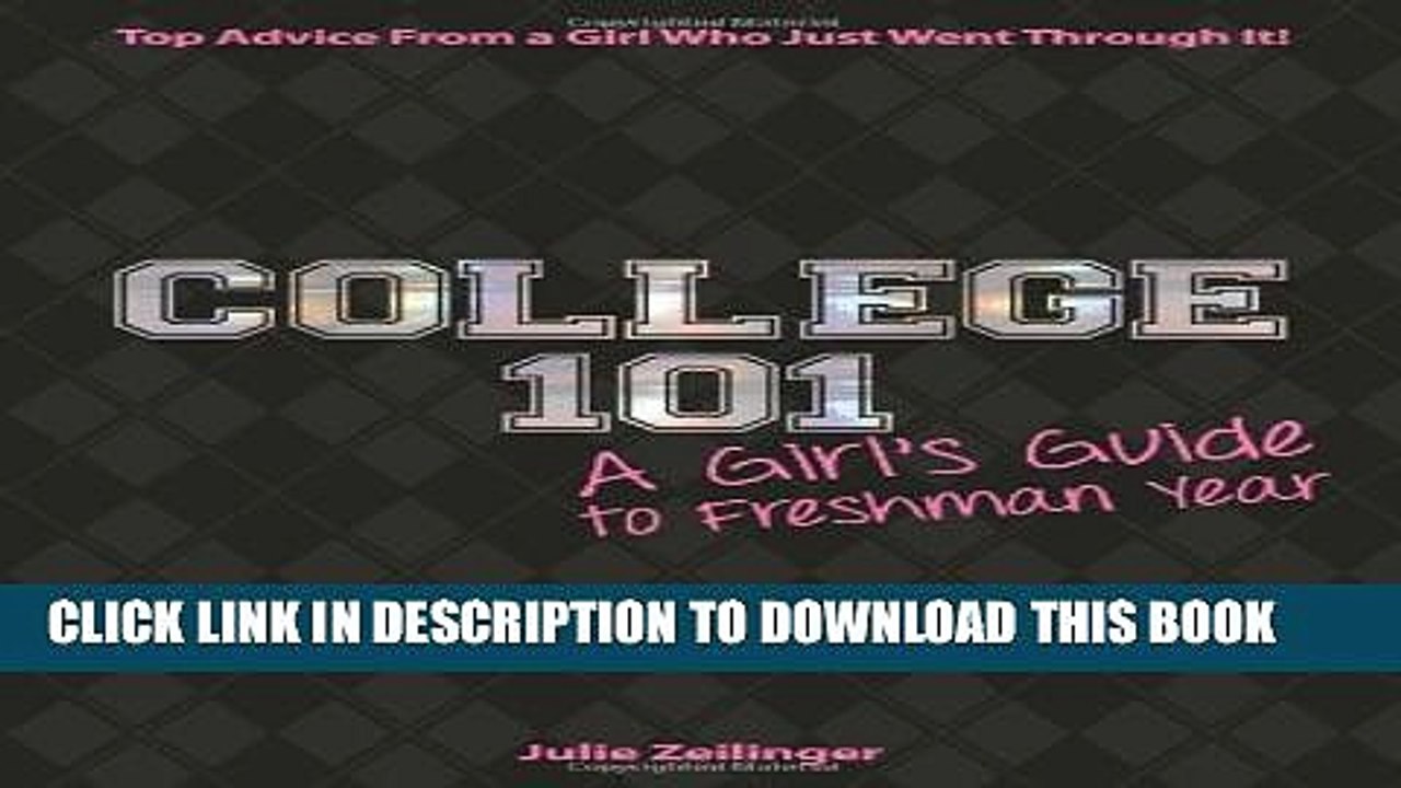 [PDF] College 101: A Girl s Guide to Freshman Year Full Online
