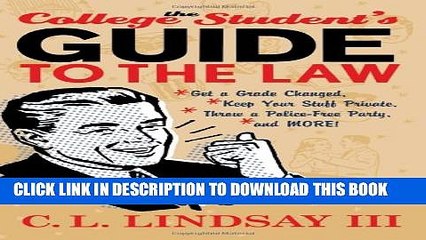 [PDF] The College Student s Guide to the Law: Get a Grade Changed, Keep Your Stuff Private, Throw