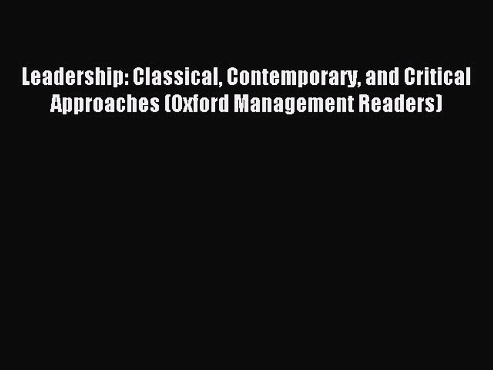 [PDF] Leadership: Classical Contemporary and Critical Approaches (Oxford Management Readers)