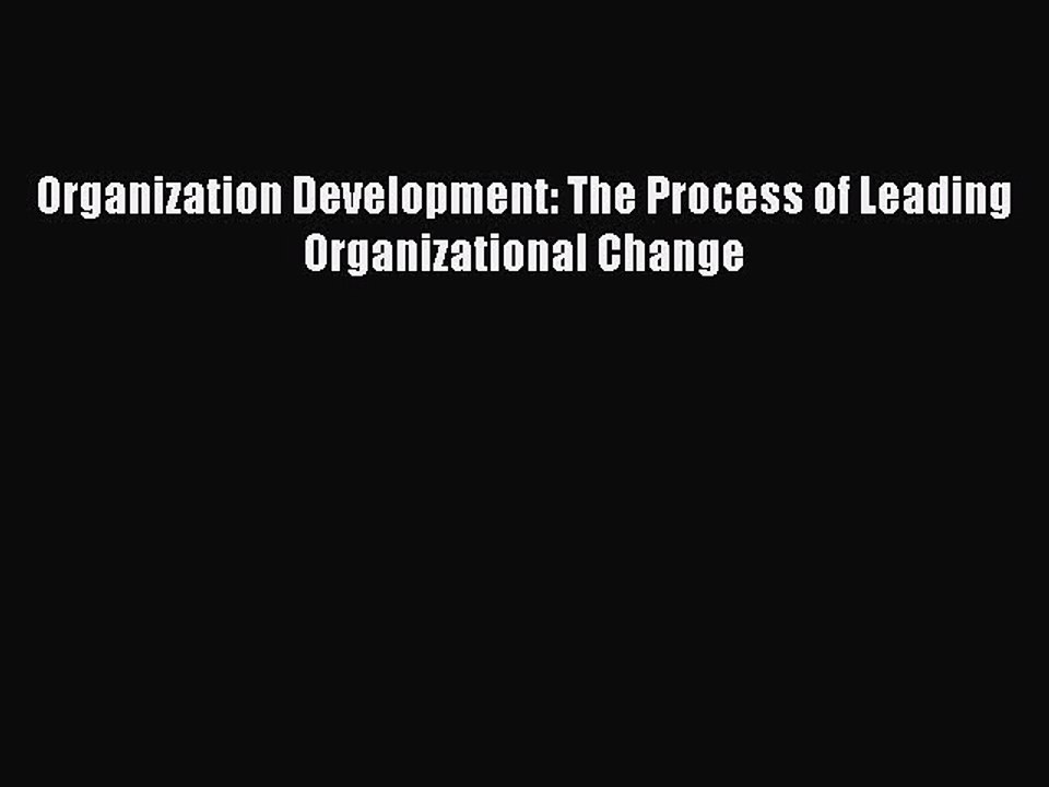 [PDF] Organization Development: The Process of Leading Organizational Change Popular Online