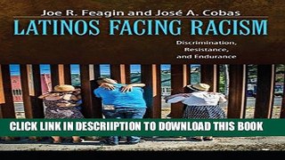 [PDF] Latinos Facing Racism: Discrimination, Resistance, and Endurance (New Critical Viewpoints on