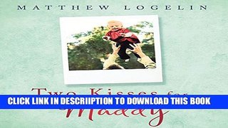 [PDF] Two Kisses for Maddy: A Memoir of Loss   Love Full Colection
