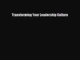 [PDF] Transforming Your Leadership Culture Popular Colection