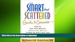 FAVORITE BOOK  The Smart but Scattered Guide to Success: How to Use Your Brain s Executive Skills