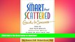 READ BOOK  The Smart but Scattered Guide to Success: How to Use Your Brain s Executive Skills to