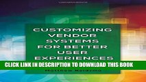[PDF] Customizing Vendor Systems for Better User Experiences: The Innovative Librarian s Guide