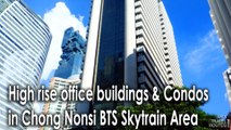 High rise office buildings & Condos in Chong Nonsi BTS Skytrain Area