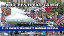 [Read] Art Festival Guide: The Artist s Guide to Selling in Art Festivals Popular Online