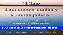 New Book The Immortality Complex: Becoming a Creative Human Being Versus Developing a Criminal