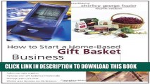 Collection Book How to Start a Home-Based Gift Basket Business, 4th (Home-Based Business Series)