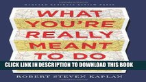 [PDF] What You re Really Meant to Do: A Road Map for Reaching Your Unique Potential Popular Online