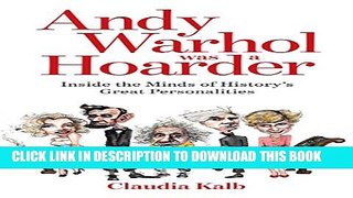 New Book Andy Warhol Was a Hoarder: Inside the Minds of History s Great Personalities