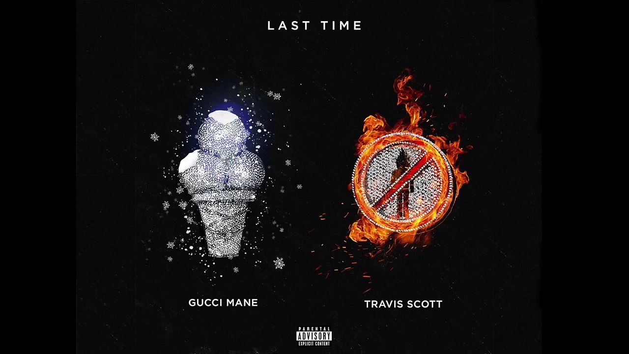Gucci Mane - Last Time (feat. Travis Scott) [Official Audio] - Vidéo  Dailymotion