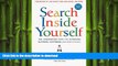 FAVORITE BOOK  Search Inside Yourself: The Unexpected Path to Achieving Success, Happiness (and