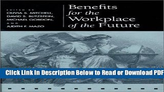 [Get] Benefits for the Workplace of the Future (Pension Research Council Publications) Popular
