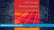 Big Deals  ICT in the Primary School (Learning and Teaching With Ict)  Free Full Read Best Seller