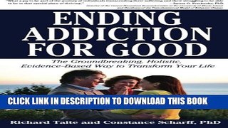 [Read] Ending Addiction for Good: The Groundbreaking, Holistic, Evidence-Based Way to Transform