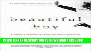 [Read] Beautiful Boy: A Father s Journey Through His Son s Addiction Popular Online