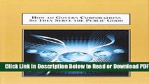 [Get] How to Govern Corporations So They Serve the Public Good: A Theory of Corporate Governance