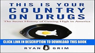 [Read] This Is Your Country on Drugs: The Secret History of Getting High in America Popular Online