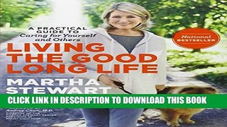 [Read] Living the Good Long Life: A Practical Guide to Caring for Yourself and Others Popular Online