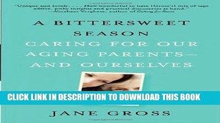 [Read] A Bittersweet Season: Caring for Our Aging Parents--and Ourselves Free Books