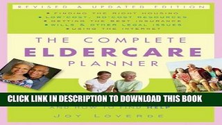 [Read] The Complete Eldercare Planner, Revised and Updated Edition: Where to Start, Which