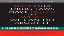 [PDF] Why Our Drug Laws Have Failed and What We Can Do About It: A Judicial Indictment of the War