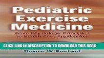 [New] Pediatric Exercise Medicine: From Physiologic Principles to Health Care Application