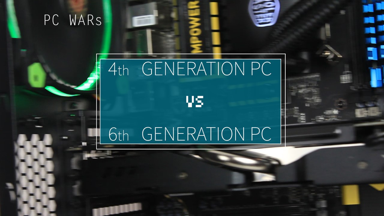4th Generation PC VS 6th Generation PC