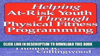 [New] Helping At-Risk Youth Through Physical Fitness Programming Exclusive Full Ebook