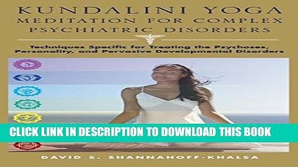 [Read] Kundalini Yoga Meditation for Complex Psychiatric Disorders: Techniques Specific for
