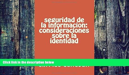 Download Video: Must Have PDF  seguridad de la informacion: consideraciones sobre la identidad (Spanish Edition)