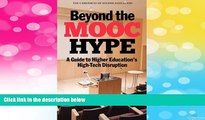 READ FREE FULL  Beyond the MOOC Hype: A Guide to Higher Education s High-Tech Disruption  READ