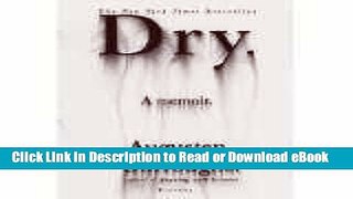 [Download] Dry: A Memoir Free Online